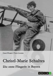 Cover von Christl-Marie Schultes - Die erste Fliegerin in Bayern