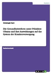Cover von Die Gesundheitreform unter Präsident Obama - Ihre Auswirkungen auf das System der Krankenversorgung