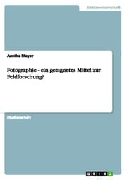Cover von Fotographie - ein geeignetes Mittel zur Feldforschung?