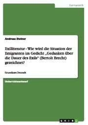 Cover von Exilliteratur - Wie wird die Situation der Emigranten im Gedicht Gedanken über die Dauer des Exils (Bertolt Brecht) gezeichnet?