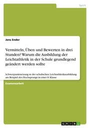 Cover von Vermitteln, Üben und Bewerten in drei Stunden? Warum die Ausbildung der Leichtathletik in der Schule grundlegend geändert werden sollte