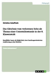 Cover von Das Gleichnis vom verlorenen Sohn als Thema einer Unterrichtsstunde in der 8.Klassenstufe