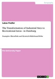 Cover von The Transformation of Industrial Sites to Recreational Areas - in Duisburg
