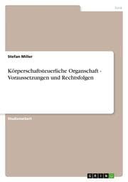 Cover von Körperschaftsteuerliche Organschaft - Voraussetzungen und Rechtsfolgen