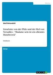 Cover von Lieselotte von der Pfalz und der Hof von Versailles - 'Madame sein ist ein ellendes Handwerck'
