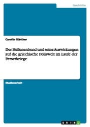 Cover von Der Hellenenbund und seine Auswirkungen auf die griechische Poliswelt im Laufe der Perserkriege
