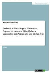 Cover von Diskussion über Singers Thesen und Argumente unserer Hilfspflichten gegenüber den Armen aus der dritten Welt