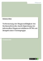 Cover von Verbesserung der Diagnosefähigkeit bei Rechenschwäche durch Erprobung des informellen Diagnoseverfahrens DÜMA am Beispiel einer Fördergruppe