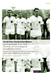 Cover von Das Leistungssportsystem in der DDR mit seinen systemstabilisierenden Faktoren - Sport und Politik in der DDR