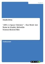 Cover von '2001: A Space Odyssey' - Das Motiv der Reise in Stanley Kubricks Science-fiction-Film