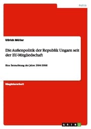 Cover von Die Außenpolitik der Republik Ungarn seit der EU-Mitgliedschaft