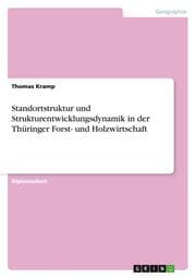 Cover von Standortstruktur und Strukturentwicklungsdynamik in der Thüringer Forst- und Holzwirtschaft