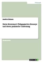 Cover von Maria Montessori: Pädagogisches Konzept und deren praktische Umsetzung