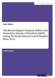Cover von The Rhesus Negative Pregnant Mothers and Haemolytic Disease of Newborn (HDN) among Neonatals born in Central Hospital Porto Novo