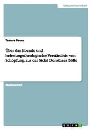 Cover von Über das liberale und befreiungstheologische Verständnis von Schöpfung aus der Sicht Dorothees Sölle