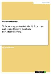 Cover von Verbesserungspotentiale für Lieferservice und Logistikkosten durch die EU-Osterweiterung