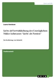 Cover von Liebe als Verwirklichung des Unmöglichen: Niklas Luhmanns 'Liebe als Passion'