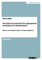 Cover von Das Leben als Geschenk - die Organspende als Zeichen der Nächstenliebe?