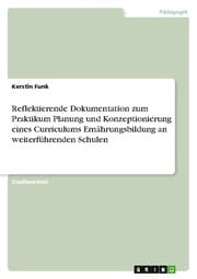 Cover von Reflektierende Dokumentation zum Praktikum Planung und Konzeptionierung eines Curriculums Ernährungsbildung an weiterführenden Schulen