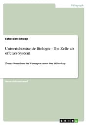 Cover von Unterrichtsstunde Biologie - Die Zelle als offenes System