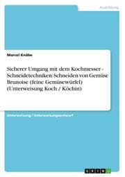 Cover von Sicherer Umgang mit dem Kochmesser - Schneidetechniken: Schneiden von Gemüse Brunoise (feine Gemüsewürfel) (Unterweisung Koch/Köchin)