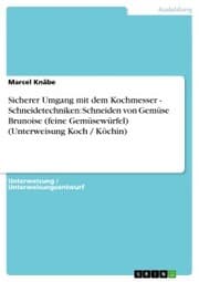Cover von Sicherer Umgang mit dem Kochmesser - Schneidetechniken: Schneiden von Gemüse Brunoise (feine Gemüsewürfel) (Unterweisung Koch / Köchin)