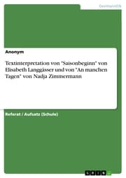 Cover von Textinterpretation von 'Saisonbeginn' von Elisabeth Langgässer und von 'An manchen Tagen' von Nadja Zimmermann