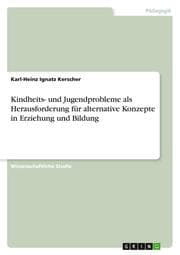 Cover von Kindheits- und Jugendprobleme als Herausforderung für alternative Konzepte in Erziehung und Bildung