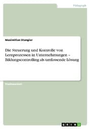 Cover von Die Steuerung und Kontrolle von Lernprozessen in Unternehmungen - Bildungscontrolling als umfassende Lösung