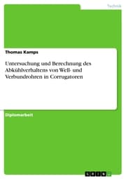 Cover von Untersuchung und Berechnung des Abkühlverhaltens von Well- und Verbundrohren in Corrugatoren