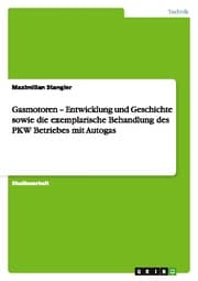 Cover von Gasmotoren - Entwicklung und Geschichte sowie die exemplarische Behandlung des PKW Betriebes mit Autogas