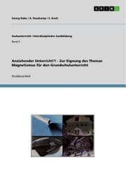 Cover von Anziehender Unterricht?! - Zur Eignung des Themas Magnetismus für den Grundschulunterricht