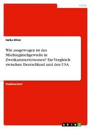 Cover von Wie ausgewogen ist das Mächtegleichgewicht in Zweikammersystemen? Ein Vergleich zwischen Deutschland und den USA