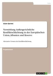 Cover von Einige Aspekte aus dem Feld der Vermittlung als eine Methode der außergerichtlichen Konfliktschlichtung in der Europäischen Union, Albanien und Kosovo