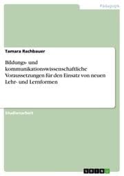 Cover von Bildungs- und kommunikationswissenschaftliche Voraussetzungen für den Einsatz von neuen Lehr- und Lernformen