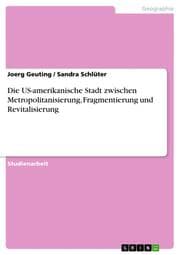 Cover von Die US-amerikanische Stadt zwischen Metropolitanisierung, Fragmentierung und Revitalisierung