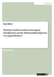Cover von Welchen Einfluss haben heterogene Schulklassen auf die Mathematikkompetenz von Jugendlichen?
