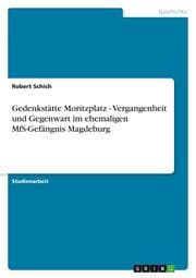 Cover von Gedenkstätte Moritzplatz - Vergangenheit und Gegenwart im ehemaligen MfS-Gefängnis Magdeburg