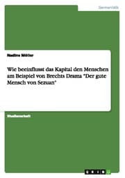 Cover von Wie beeinflusst das Kapital den Menschen am Beispiel von Brechts Drama 'Der gute Mensch von Sezuan'