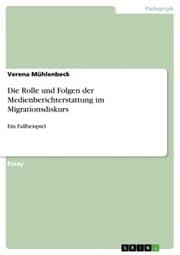 Cover von Die Rolle und Folgen der Medienberichterstattung im Migrationsdiskurs