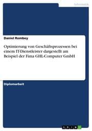Cover von Optimierung von Geschäftsprozessen bei einem IT-Dienstleister dargestellt am Beispiel der Fima GHL-Computer GmbH