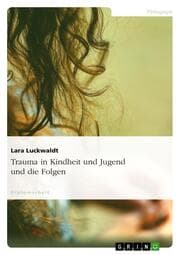 Cover von Trauma in Kindheit und Jugend und die Folgen