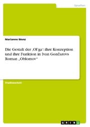 Cover von Die Gestalt der Olga: ihre Konzeption und ihre Funktion in Ivan Goncarovs Roman Oblomov