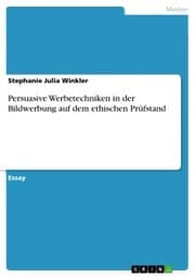 Cover von Persuasive Werbetechniken in der Bildwerbung auf dem ethischen Prüfstand