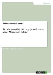 Cover von Bericht zum Orientierungspraktikum an einer Montessori-Schule