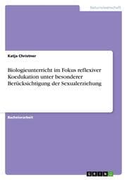 Cover von Biologieunterricht im Fokus reflexiver Koedukation unter besonderer Berücksichtigung der Sexualerziehung