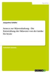 Cover von Seneca zur Sklavenhaltung - Die Entwicklung der Sklaverei von der Antike bis heute