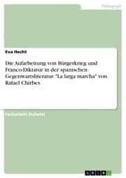 Cover von Die Aufarbeitung von Bürgerkrieg und Franco-Diktatur in der spanischen Gegenwartsliteratur. 'La larga marcha' von Rafael Chirbes