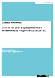 Cover von Messen mit einer Bügelmessschraube (Unterweisung Fluggerätmechaniker /-in)