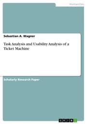 Cover von Task Analysis and Usability Analysis of a Ticket Machine